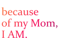 Because Of My Mom I Am Cute Gift Bumper Sticker