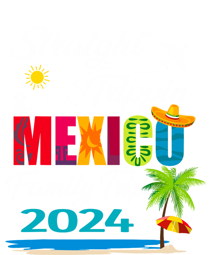 Straight Trippin 2024 Family Vacation Trip Mexico Matching Adult ChromaSoft Performance T-Shirt