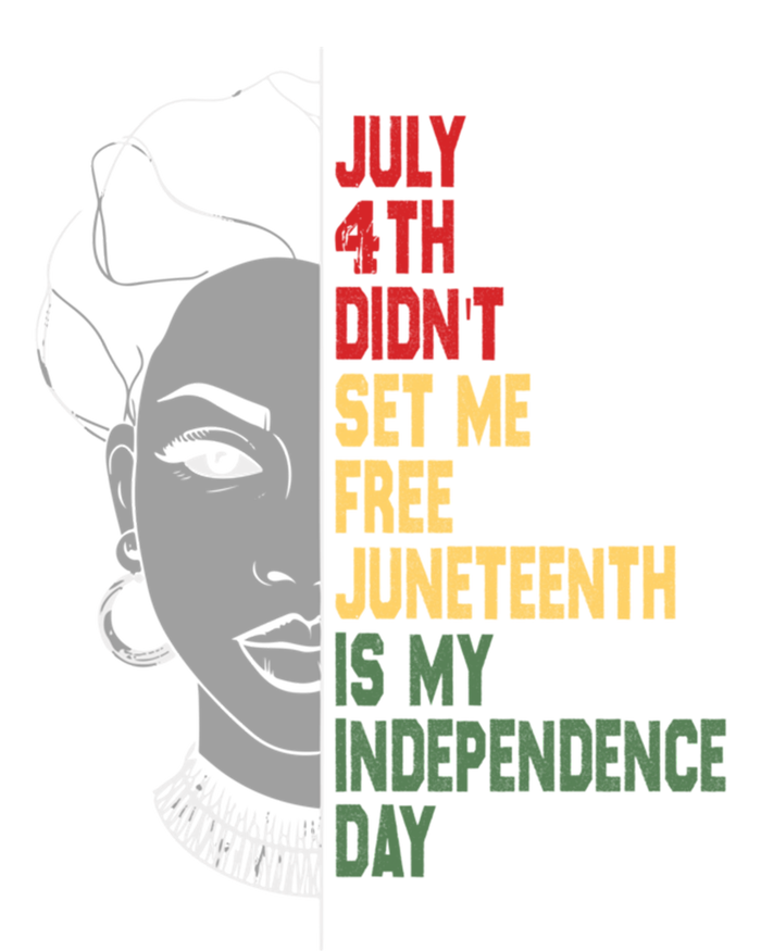 July 4th Didnt Set Me Free Junenth Is My Independence Day Cool Gift T-Shirt