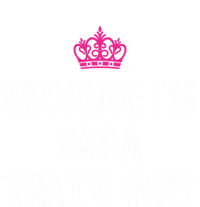 Because IM Sara ThatS Why Funny S Gift Great Gift Tank Top