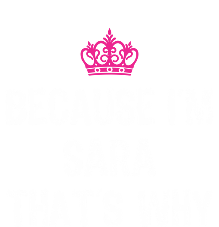 Because IM Sara ThatS Why Funny S Gift Great Gift Tank Top