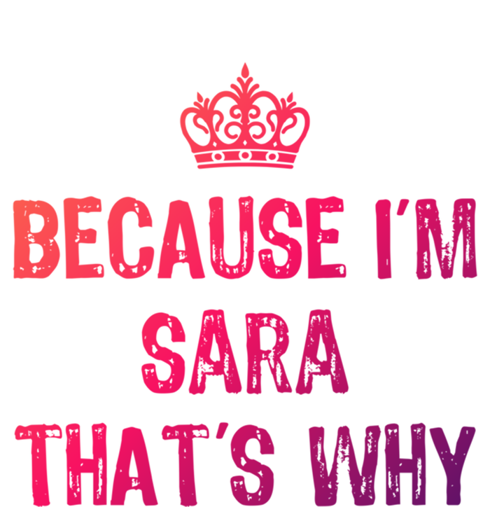 Because IM Sara ThatS Why Funny S Gift Great Gift T-Shirt