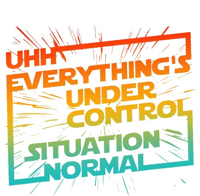 Uhh EverythingS Under Control Situation Normal Toddler Hoodie