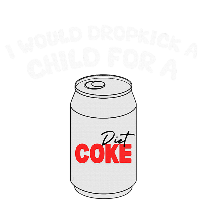 I Would Dropkick A Child For Diet C.O.K.E T-Shirt