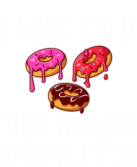 I Was Told There Would Be Donuts Doughnut Dessert Gift V-Neck T-Shirt