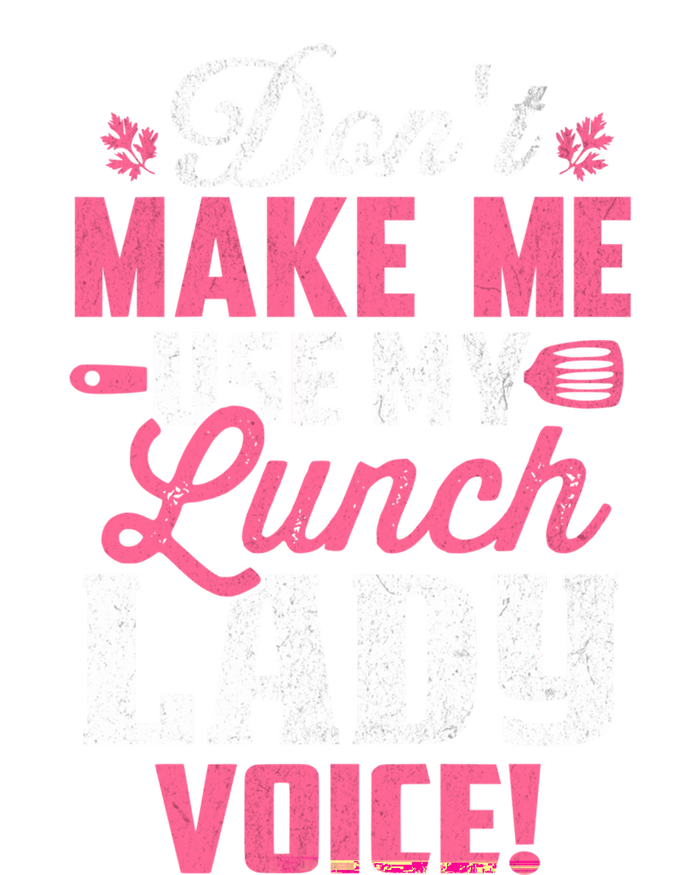 DonT Make Me Use My Lunch Lady Voice Gift Premium T-Shirt