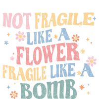 Not Fragile Like A Flower Fragile Like A Bomb Retro Vintage Gift T-Shirt