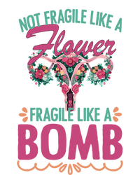 Not Fragile Like A Flower Fragile Like A Bomb Funny Quotes Gift T-Shirt