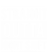 Straight Outta Night Shift Nurse Great Gift T-Shirt