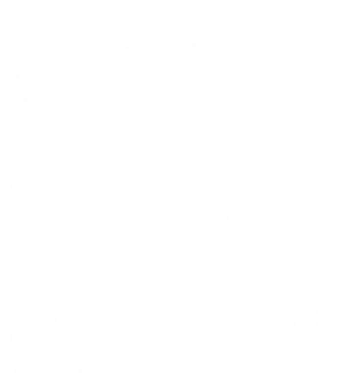 Straight Outta Night Shift Nurse Great Gift T-Shirt