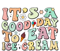 Groovy Its A Good Day To Eat Ice Cream Foodie Lover 2024 Gift T-Shirt