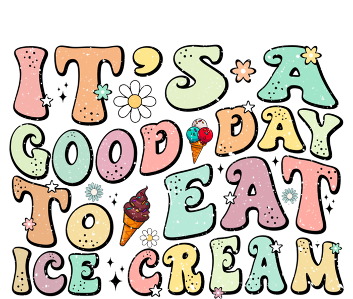 Groovy Its A Good Day To Eat Ice Cream Foodie Lover 2024 Gift T-Shirt