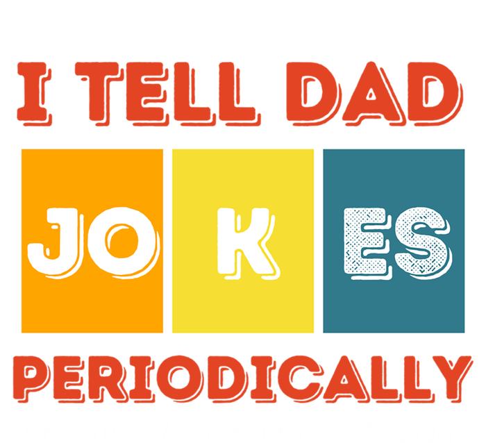 I Tell Dad Joke Periodically Funny FatherS Day 2024 Cool Gift Zip Tote Bag