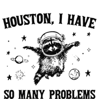 Houston I Have So Many Problems T-Shirt