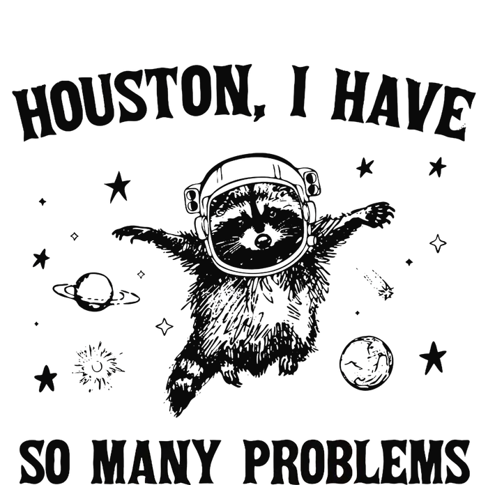 Houston I Have So Many Problems T-Shirt