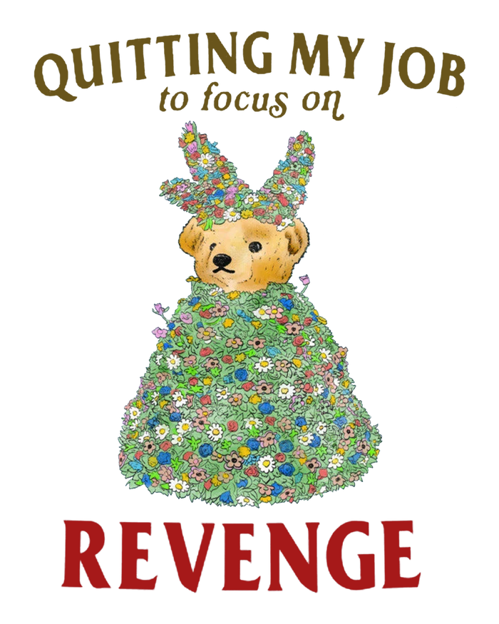 Quitting My Job To Focus On Revenge T-Shirt