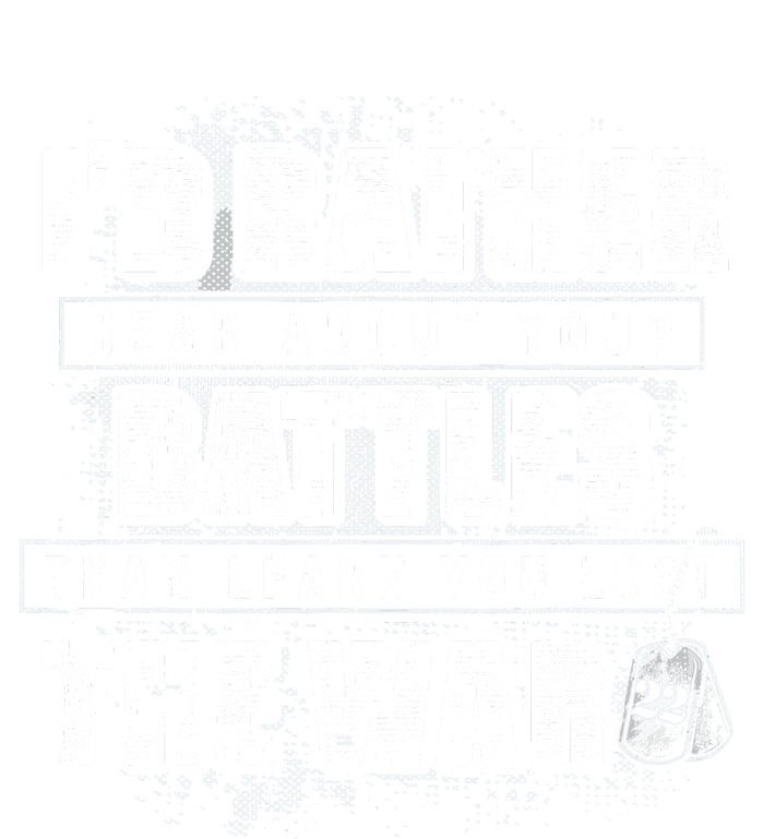 ID Rather Hear About Your Battles Than Learn You Lost War Pajama Set