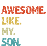 Awesome Like My Son Family Reunion Funny Dad FatherS Day Cool Gift T-Shirt