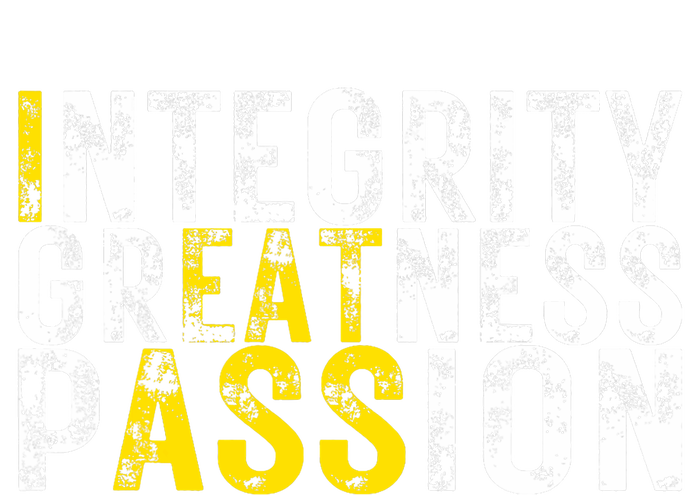 Integrity Greatness Passion Funny T-Shirt