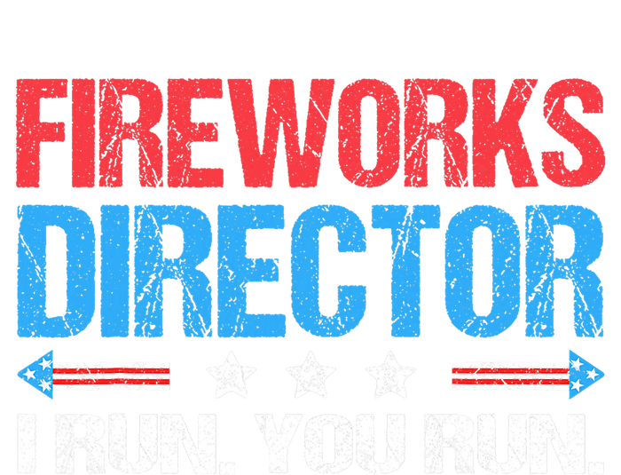 Fireworks Director I Run You Run Funny 4th Of July T-Shirt