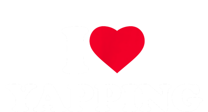 Funny I Love Heart Yapping Lover Yapper Gift T-Shirt