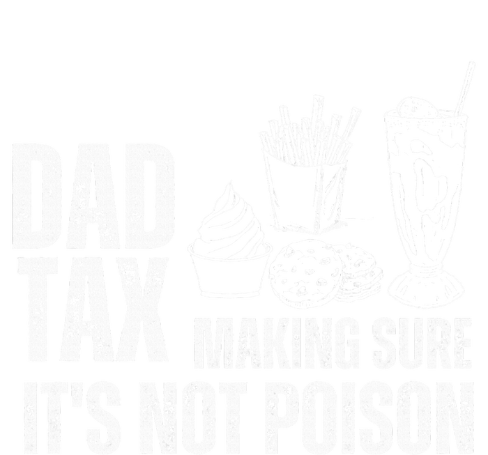 Dad Tax Making Sure Its Not Po.Ison Funny Joke Father’S Day T-Shirt