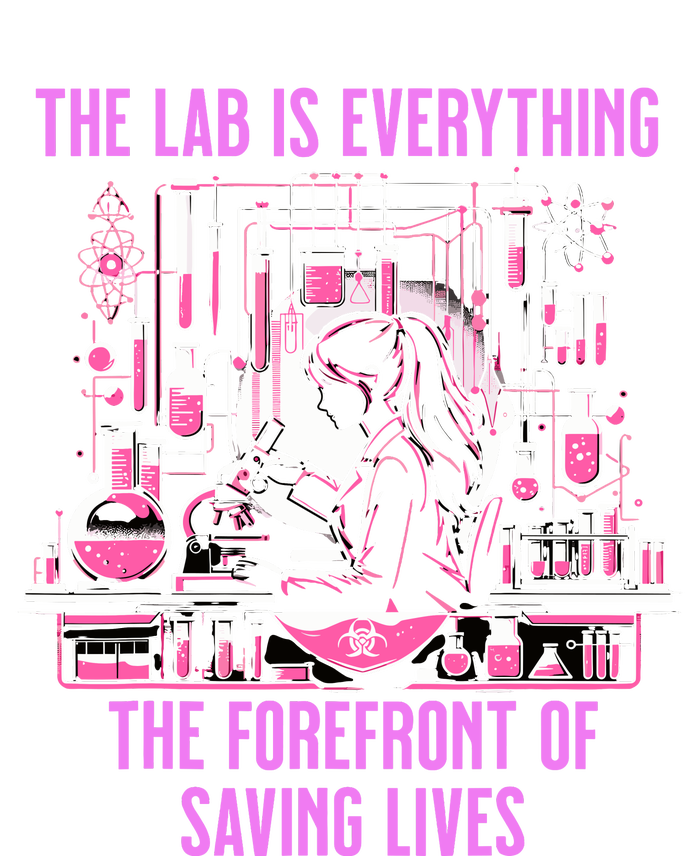 The Lab Is Everything The Forefront Of Saving Lives Lab Week T-Shirt