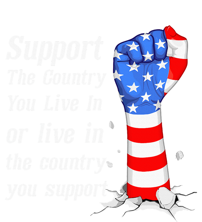 Support The Country You Live In The Country You Support T-Shirt