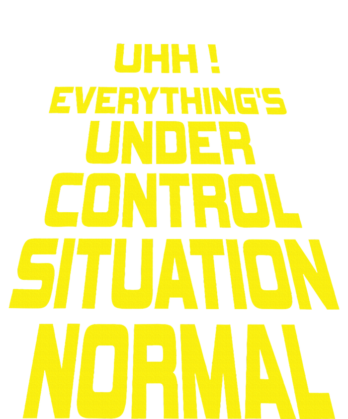 Uhh EverythingS Under Control Situation Normal Ladies Long Sleeve Shirt