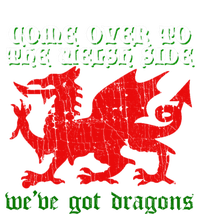 Come Over To The Welsh Side Red Dragon Flag Of Wales Rugby Great Gift Tall Hoodie