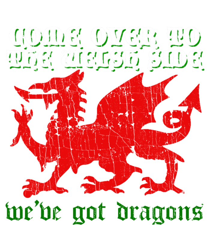 Come Over To The Welsh Side Red Dragon Flag Of Wales Rugby Great Gift Tall Hoodie