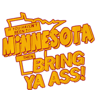 If You Haven’T Been To Minnesota Then Bring Ya Ass V-Neck T-Shirt