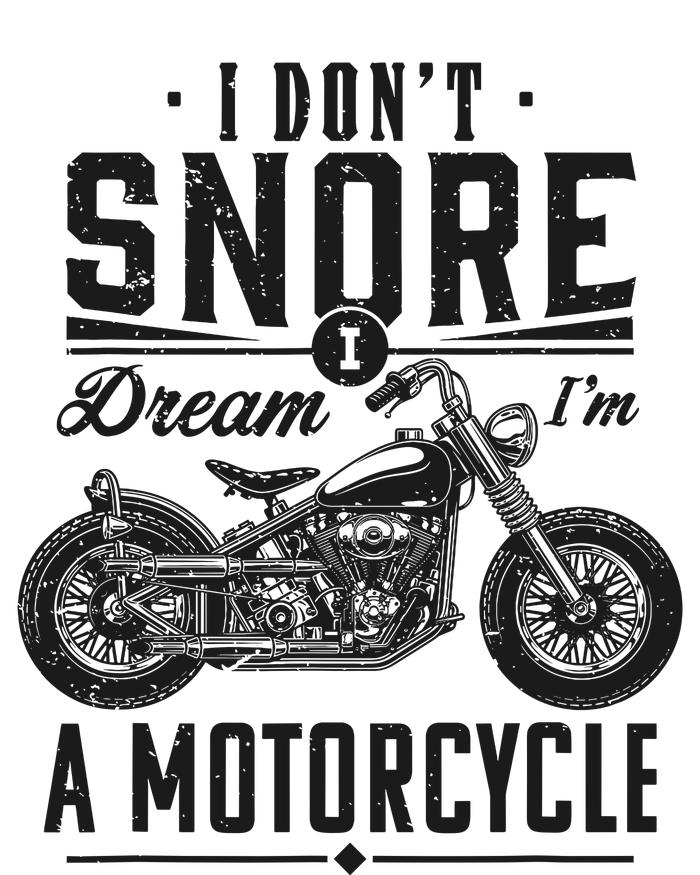 I DonT Snore I Dream IM A Motorcycle T-Shirt