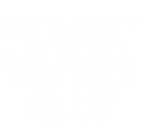 Peanut Butter Slut Funny Sarcastic Peanut Butter Lover Gift Tie-Dye T-Shirt