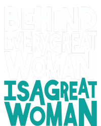 Behind Every Great Woman Is A Great Woman Poster