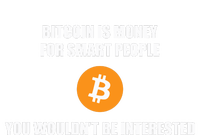 Bitcoin Is Money For Smart People You WouldnT Be Interested Tall Hoodie