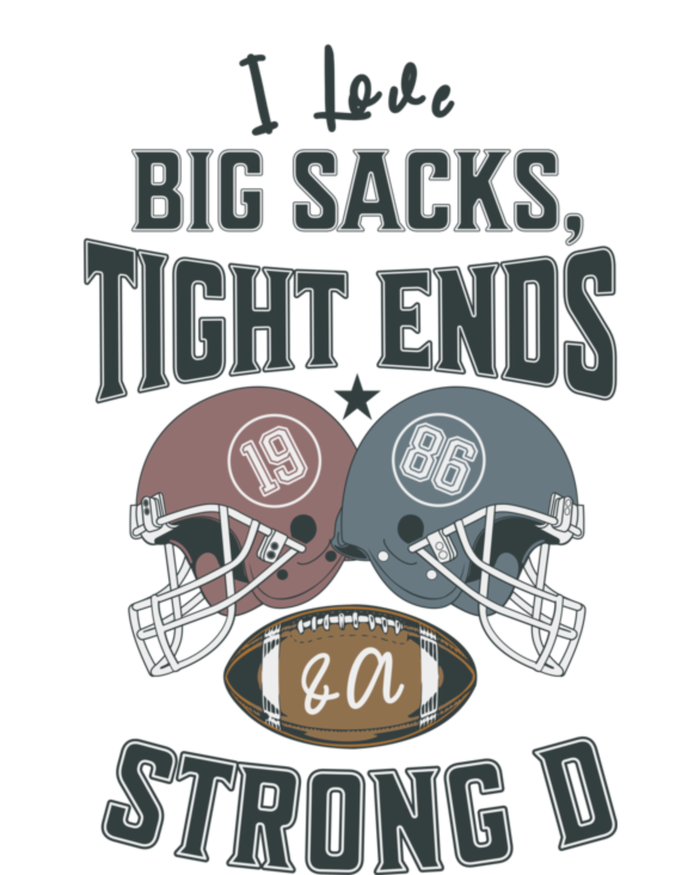 I Love Big Sacks Tight Ends And A Strong D Funny Football T-Shirt