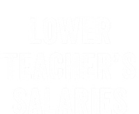 Lower Teacher Salaries Meaningful Gift Toddler T-Shirt