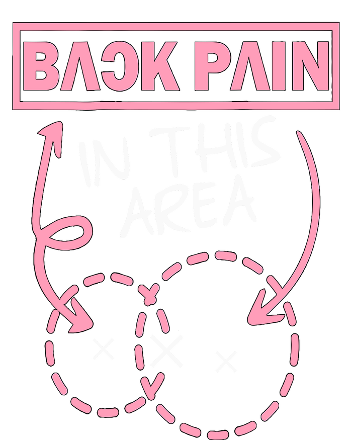 Back Pain In This Area Funny Women's T-Shirt