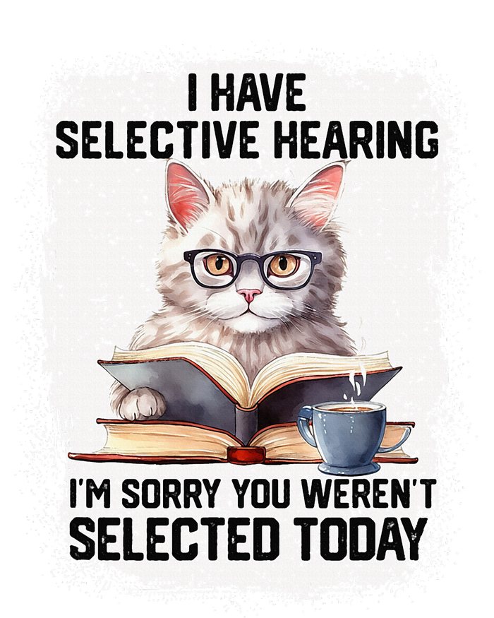 Funny I Have Selective Hearing You Werent Selected Cat Humor T-Shirt