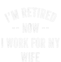 Im Retired Now I Work For My Wife I Have A New Job Women's Crop Top Tee