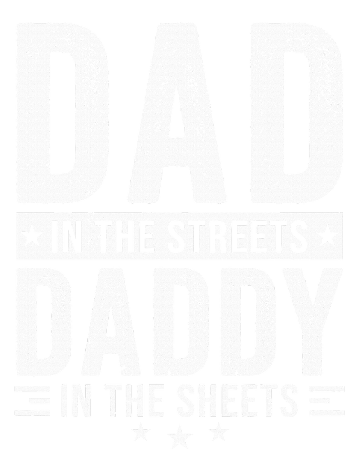 Dad In The Streets Daddy In The Sheets T-Shirt