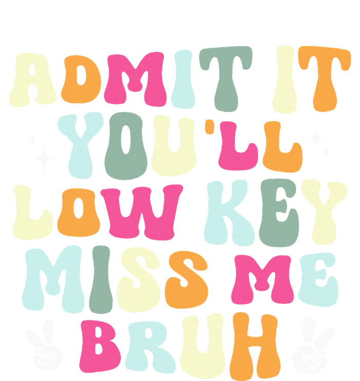 Admit It Youll Low Key Miss Bruh T-Shirt