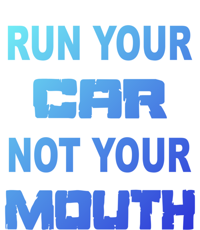 Run Your Car Not Your Mouth Gift Street Outlaws Racing Hoodie