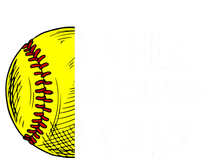 I Yell Because I Care Softball Pride Softball Proud Mom Proud Dad Proud Parent T-Shirt