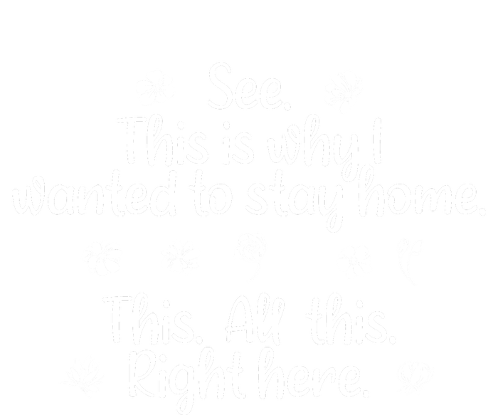 See This Is Why I Wanted To Stay Home This All This Right Here T-Shirt