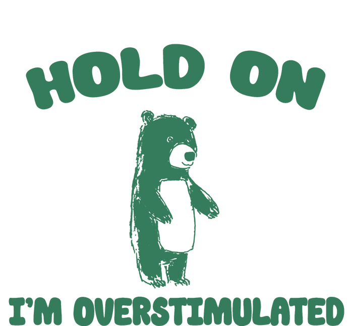 Bear Hold On IM Overstimulated Adult ChromaSoft Performance T-Shirt