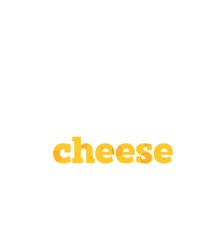 Cheese Pun ThatS What Cheese Said Funny Wisconsin Cheese Gift T-Shirt