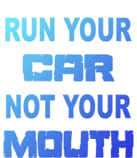 Run Your Car Not Your Mouth Gift Street Outlaws Racing T-Shirt