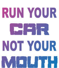 Run Your Car Not Your Mouth Gift Street Outlaws Racing T-Shirt